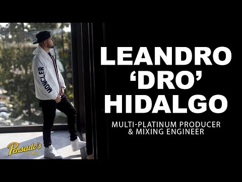 "Essence" Mix Engineer / Multi-Platinum Producer, Leandro "Dro" Hidalgo - Pensado's Place #524