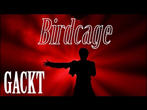 【Subtitles】GACKT - Birdcage 【上弦の月〜最終章〜】