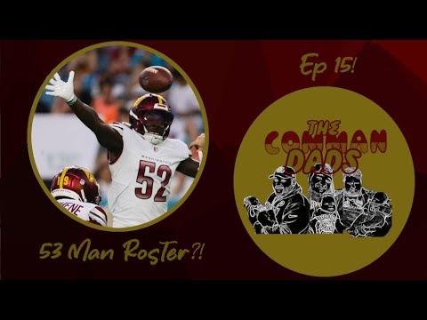 Week 2-3 Washington Commanders Preseason Review! 53 Man Roster Projections! The Comman-Dads Ep 15