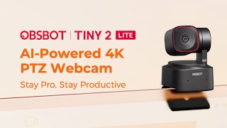 Introducing OBSBOT Tiny 2 Lite--Stay Pro,Stay Productive