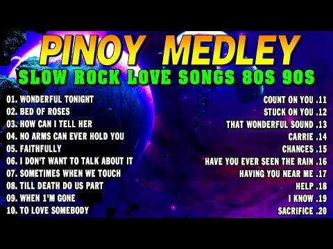 Slow Rock Love Song Nonstop 🎷 SLOW ROCK MEDLEY 🎧 Rock Ballads 70S 80S 90S 🔊 Nonstop Pinoy Medley.