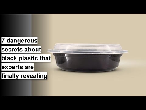 7 dangerous secrets about black plastic that experts are finally revealing