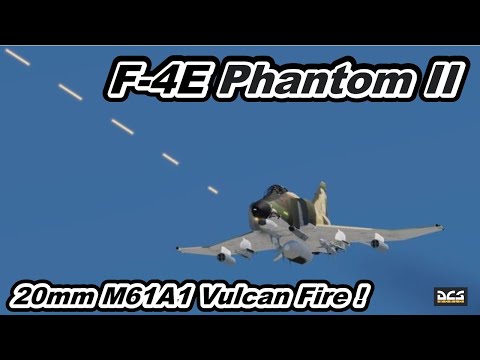 DCS World USAF F-4E Phantom II 20mm M61A1 Vulcan Fire ! Guns Guns Guns !