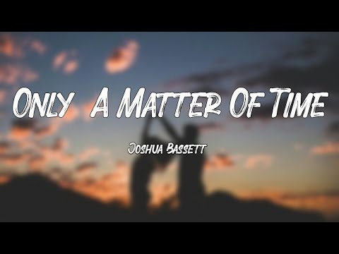 Only A Matter Of Time - Joshua Bassett (Lyrics)