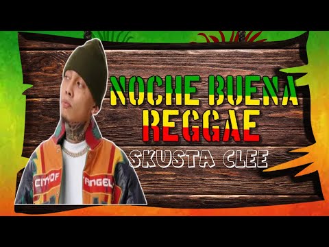 Noche Buena - Reggae Version (DJ Judaz / @SkustaCleeTVOfficial )