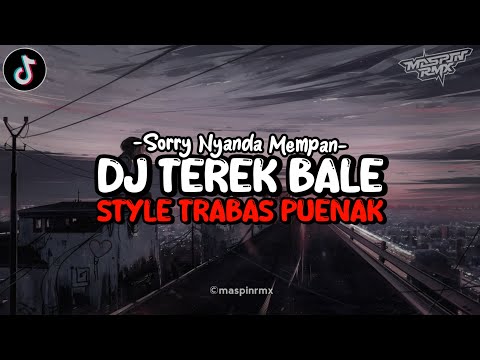 Dj Sorry Nyanda Mempan Terek Bale Santuy Mengkane Style Trabas Viral Tiktok 2024