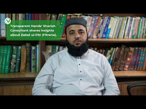 Transparent Hands' Shariah Consultant Talks About the Importance of Zakat ul-Fitr (Fitrana).