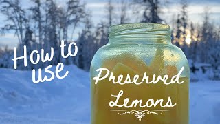 Alaska Homestead Life How to use PRESERVED LEMONS or FERMENTED LEMONS –18 ½  awesome ways