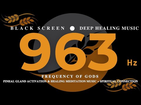 963 hz FREQUENCY OF GODS - Pineal Gland Activation & Healing Meditation Music + Spiritual Connection