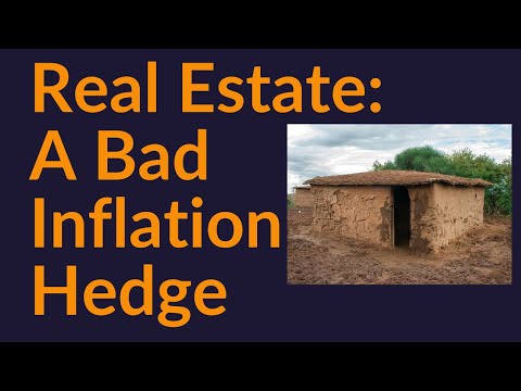 Why Real Estate Is A Bad Inflation Hedge