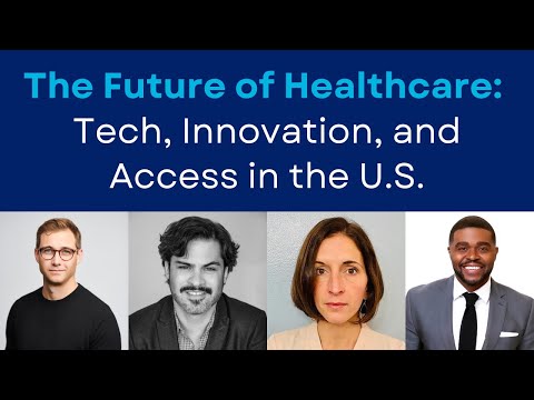 The Future of Healthcare: Tech, Innovation, and Access in the U.S.