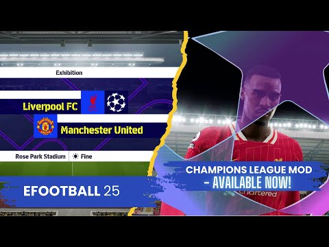 [TTB] #EFOOTBALL25 CHAMPIONS LEAGUE MOD BY MODY99! - LIVERPOOL VS MAN UNITED ACTION, AND MORE!