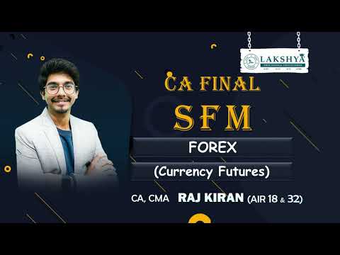 CURRENCY FUTURES || FOREX || SFM || BY CA CMA RAJ KIRAN (AIR 18 & 32)