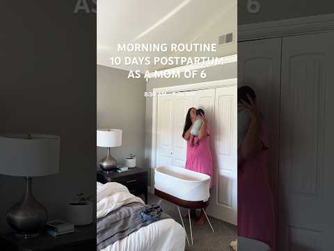 Morning routine 10 days postpartum as a mom of 6