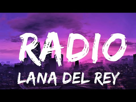 Lana Del Rey - Radio (Lyrics) | "now my life's sweet like cinnamon" | Lyrics Video (Official)