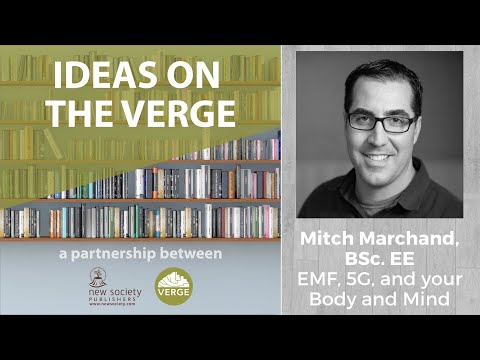 How 5G and EMF Affects Our Bodies and Minds: Ideas on the Verge with Mitch Marchand