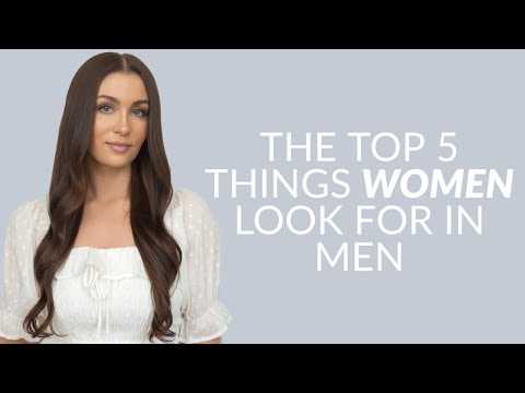 The Top 5 Things Women Look For In A Man (According To Psychology)