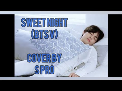 Sweet Night (BTS V) | Cover by S Pro | A Belated Happy Birthday to our Winter Bear Taehyung Sir