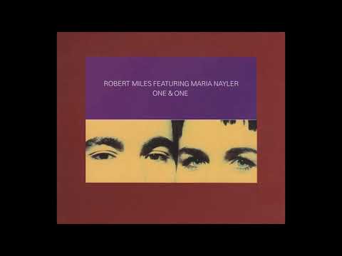 Robert Miles Feat. Maria Nayler - One & One - 1996