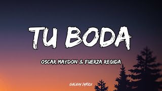 Oscar Maydon & Fuerza Regida - Tu Boda (LETRA)🎵