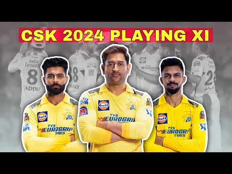 CSK  Playing XI Of IPL 2024||IPL2024||CSK PLAYING XI||SJ Edits