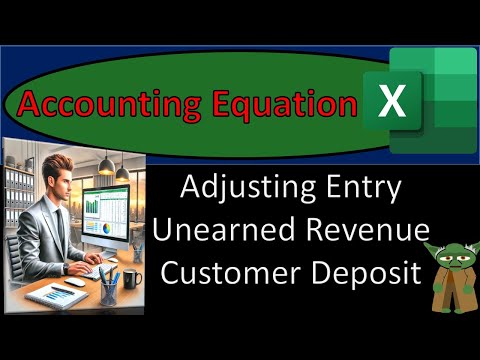 Adjusting Entry Unearned Revenue Customer Deposit 10400 Accounting Equation - Excel