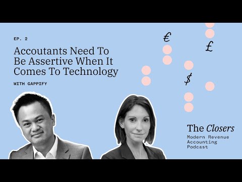 Accountants Need To Be Assertive With Tech - "The Closers: Modern Revenue Accounting Podcast"