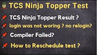 TCS Ninja Topper test Exam Reschedule  | Login Did not work ? | Compiler Did not work