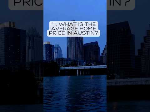 11. What is the average home price in Austin?