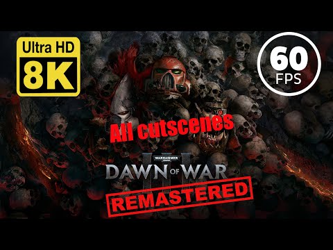 Warhammer 40,000: Dawn of War III - All Cinematics 8k 60 FPS  (Remastered with Neural Network AI)