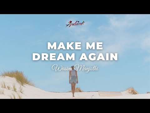 Wasim Manjothi - make me dream again [ambient guitar vocal]