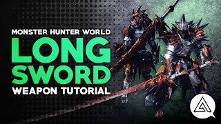 Monster Hunter World | Long Sword Tutorial