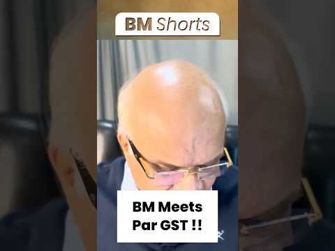 BM Meets Par GST !!