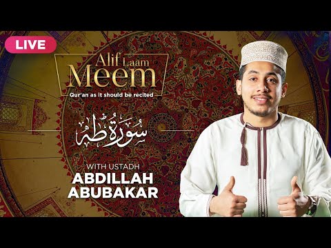 #AlifLaamMeem | Recite Surah Ta-ha with Ustadh Abdillah AbuBakar with Tajweed