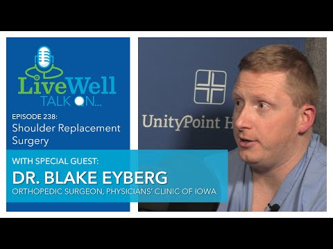 Ep. 238 - LiveWell Talk On...Shoulder Replacement Surgery (Dr. Blake Eyberg)