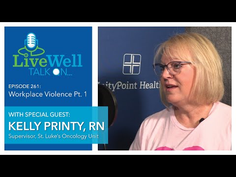 Ep. 261 - LiveWell Talk On...Workplace Violence Pt. 1 (Kelly Printy, RN)