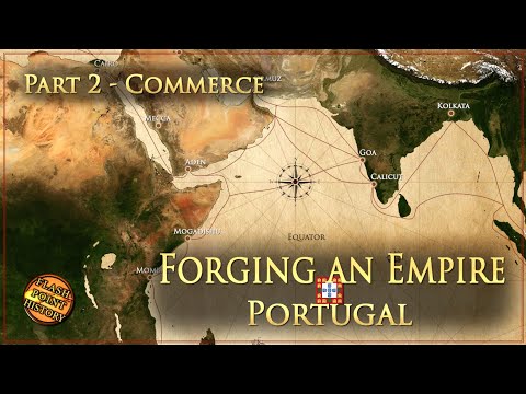 Forging an Empire - The Portuguese Empire - Part 2 Commerce