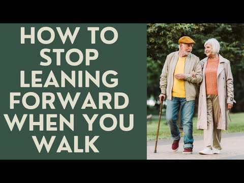 Seniors: How to STOP leaning Forward when You Walk!