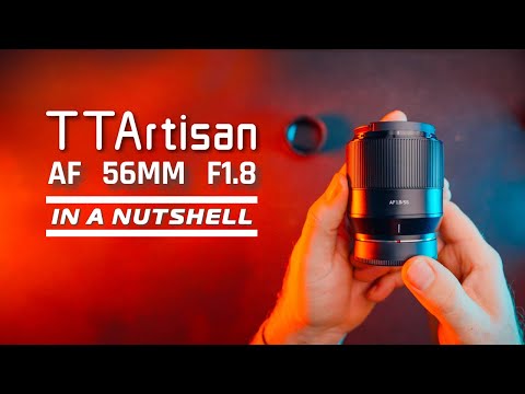 TT Artisans AF 56mm F1.8 APS-C - In A Nutshell