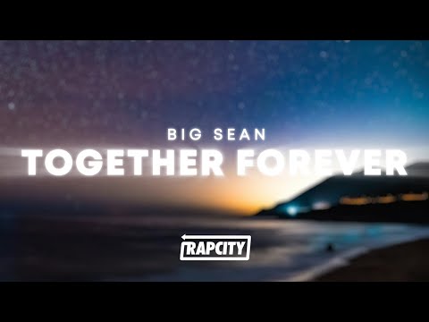 Big Sean - Together Forever (Lyrics)