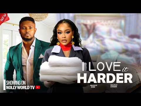 I LOVE IT HARDER - MAURICE SAM, UCHE MONTANA 2024 latest nigerian movie