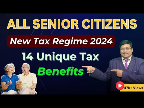 Senior Citizens - New Tax Regime Benefits | 14 New Tax Regime Benefits | Senior Citizens | ITR 2024