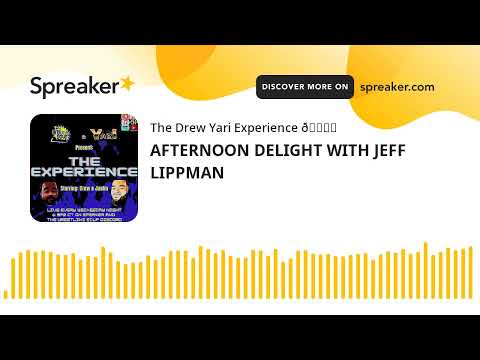 AFTERNOON DELIGHT WITH JEFF LIPPMAN