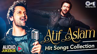 ATIF ASLAM Hindi Hit Songs Collection | Hindi Songs | Bollywood Romantic Love Songs Audio Jukebox