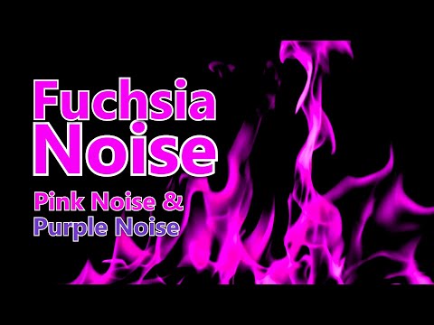 Fuchsia Noise Is Relaxing Pink Noise with Purple Noise Combined