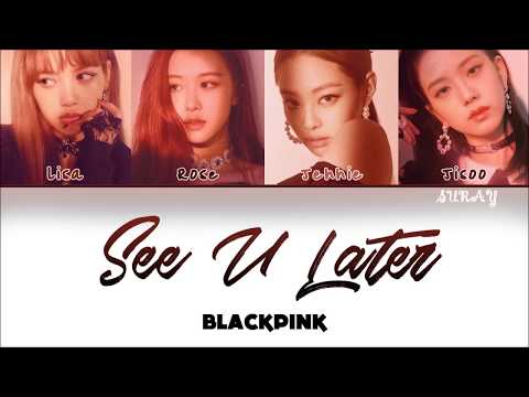 BLACKPINK - See U Later Han/Rom/Eng Color Coded Lyrics