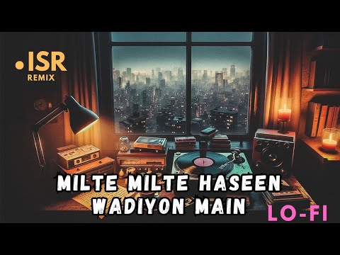 Milte Milte Haseen Wadiyon Mein Lofi in Mohd ISR  | मिलते मिलते हसीं वादियों में