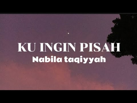 KU INGIN PISAH  -Nabila taqiyyah (#lyric-#music) #viralmusic