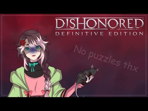 [Vtuber] I'm da giant rat dat makes all of da rulez - Dishonored - 3 [Stream Archive]