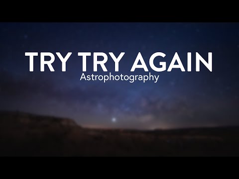 Try Try Again: Astrophotography